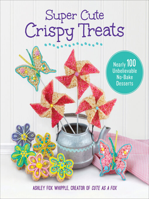 Title details for Super Cute Crispy Treats by Ashley Fox Whipple - Available